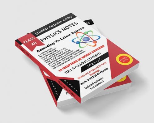 XII PHYSICS NOTES: STUDENT FRIENDLY NOTES