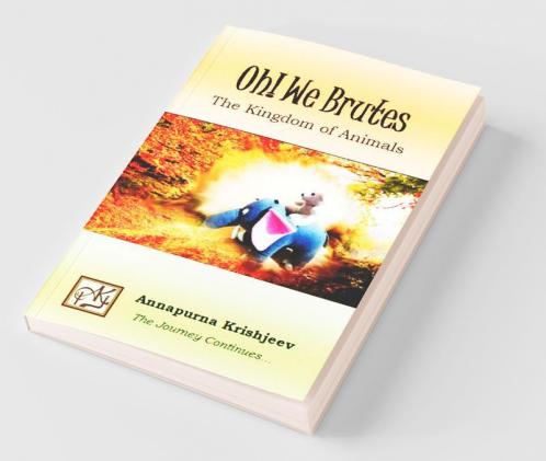 Oh! We Brutes : The Kingdom Of Animals