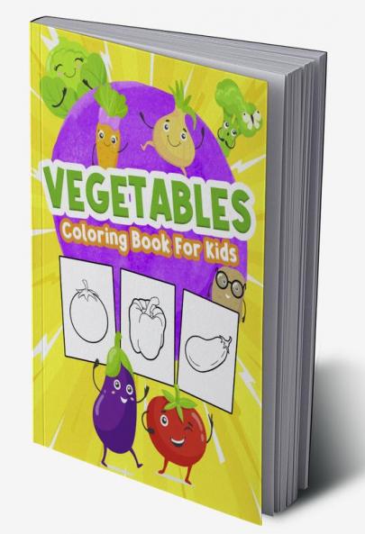 Vegetables Coloring Book for Kids : Great Vegetables Book for Boys Babies and Kids. Perfect Vegetables Gift Books for Toddlers and Children
