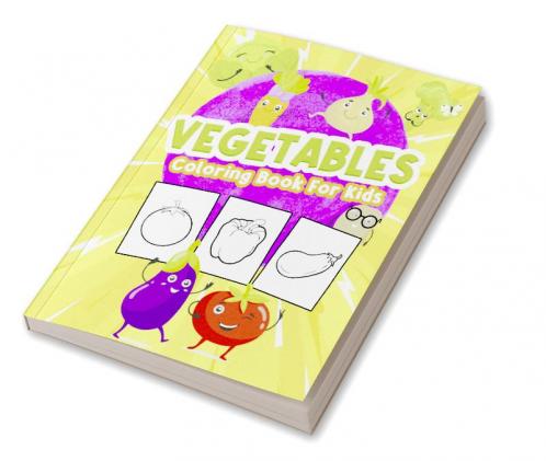 Vegetables Coloring Book for Kids : Great Vegetables Book for Boys Babies and Kids. Perfect Vegetables Gift Books for Toddlers and Children