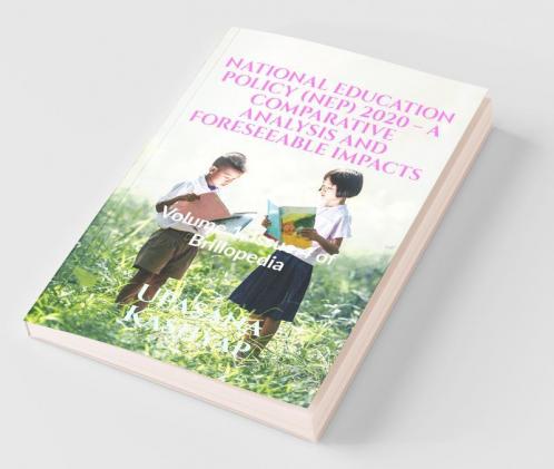 National Education Policy (Nep) 2020 - A Comparative Analysis And Foreseeable Impacts: Volume 1 Issue 4 Of Brillopedia