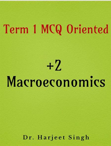 +2 Macroeconomics : Term 1 MCQ oriented