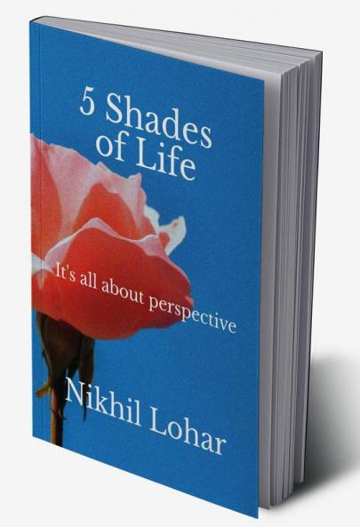 5 Shades Of Life : It's all about perspective