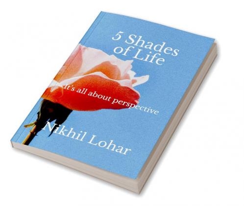 5 Shades Of Life : It's all about perspective