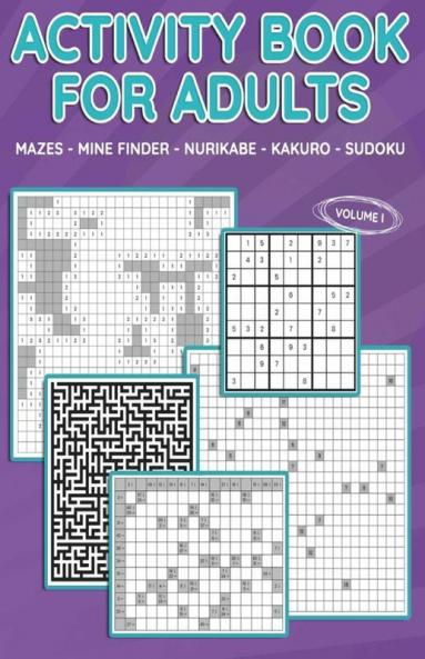 Activity Book for Adults (Vol 1): Mazes Mine Finder Kakuro Nurikabe Sudoku 180 Puzzles to Solve Great for Adults and Seniors Logic Brain Games Stress Relief & Relaxation Keep Your Brai...