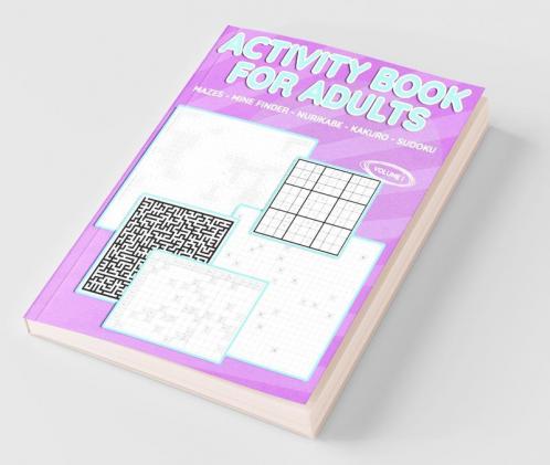 Activity Book for Adults (Vol 1): Mazes Mine Finder Kakuro Nurikabe Sudoku 180 Puzzles to Solve Great for Adults and Seniors Logic Brain Games Stress Relief & Relaxation Keep Your Brai...