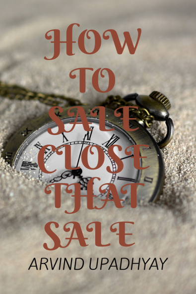 HOW TO SALE : CLOSE THAT SALE