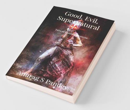 Good Evil Supernatural Tales Of Unsolved Mysteries
