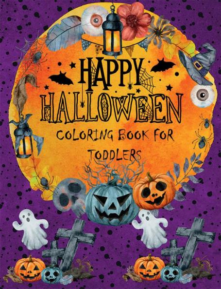 Happy Halloween Coloring Book for Toddlers : A Collection of Coloring Pages with Nice Spooky Scary Things Such as Candy Ghosts Witches Monsters and More