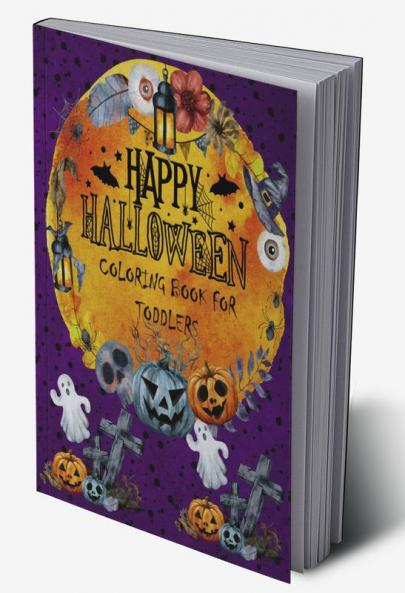 Happy Halloween Coloring Book for Toddlers : A Collection of Coloring Pages with Nice Spooky Scary Things Such as Candy Ghosts Witches Monsters and More