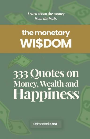 The Monetary Wisdom : Learn About The Money From The Bests
