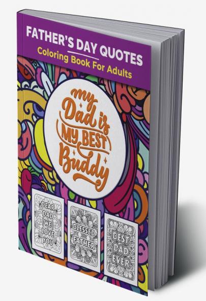 Father's Day Quotes Coloring Book : Great Father’s Day Book for Adults Dads and Papa. Perfect Father’s Day Gift with Inspirational Quotes for the awesome Fathers