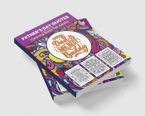 Father's Day Quotes Coloring Book : Great Father’s Day Book for Adults Dads and Papa. Perfect Father’s Day Gift with Inspirational Quotes for the awesome Fathers