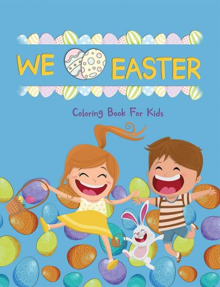WE LOVE EASTER Coloring Book for Kids : Easy Fun Cute Easter Illustrations for Kids any Age to Color