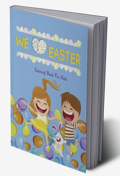 WE LOVE EASTER Coloring Book for Kids : Easy Fun Cute Easter Illustrations for Kids any Age to Color