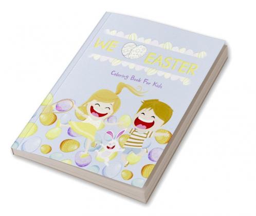 WE LOVE EASTER Coloring Book for Kids : Easy Fun Cute Easter Illustrations for Kids any Age to Color