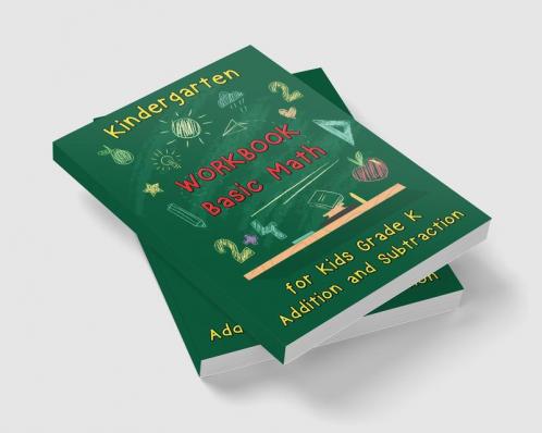 Kindergarten Workbook - Basic Math for Kids Grade K - Addition and Subtraction Workbook : Kindergarten Math Workbook Preschool Learning Math Practice Activity Workbook