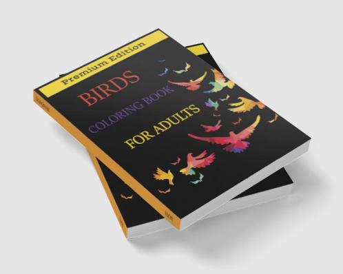 Birds Coloring Book for Adults : Beautiful Birds Patterns for Stress Relieving and Relaxation. Adult Coloring Books Birds Beautiful Birds Coloring Book.
