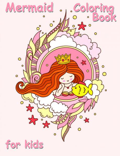 Mermaid Coloring Book for Kids : A Cute Creative Children's Colouring Kids Workbook Game For Learning and Coloring