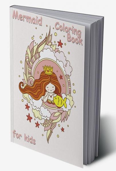 Mermaid Coloring Book for Kids : A Cute Creative Children's Colouring Kids Workbook Game For Learning and Coloring