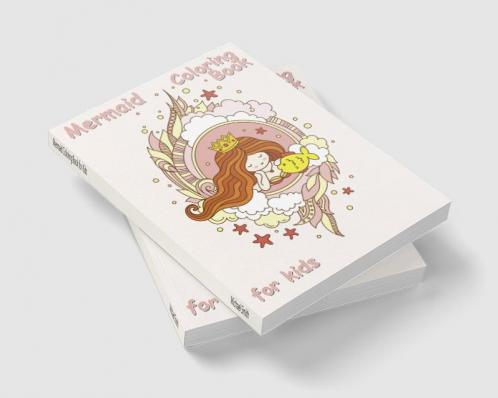 Mermaid Coloring Book for Kids : A Cute Creative Children's Colouring Kids Workbook Game For Learning and Coloring
