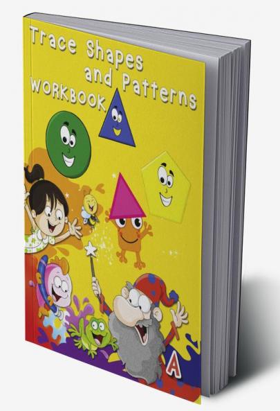 Trace Shapes and Patterns Workbook : Educational Activity Books for Kids Shape and Pattern Tracing Book for Preschoolers with Lots of Practice