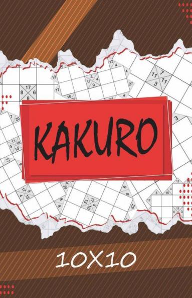 Kakuro 10 X 10: Kakuro Puzzle Book 119 Kakuro Puzzle Books For Adults