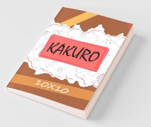 Kakuro 10 X 10: Kakuro Puzzle Book 119 Kakuro Puzzle Books For Adults