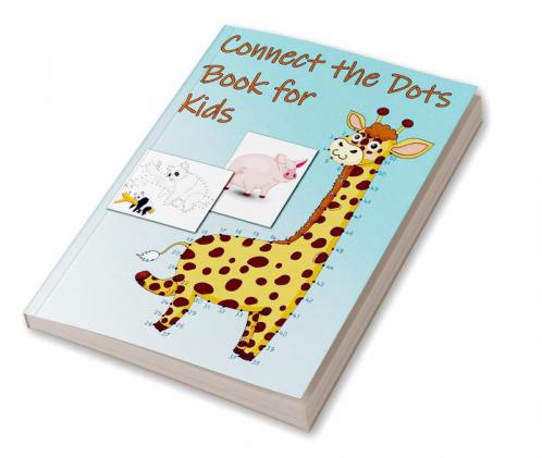 Connect the Dots Book for Kids : Dot-to-Dot Puzzles for Fun and Learning Connect the Dots Numbers Fun Learning and Practice