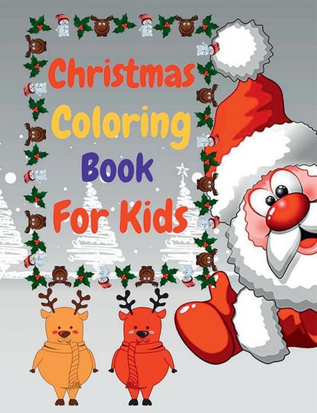 Christmas Coloring Book For Kids : Easy and Funny Coloring Book For Kids |Relaxing Children’s Christmas Gift or Present for Toddlers &amp; Kids.