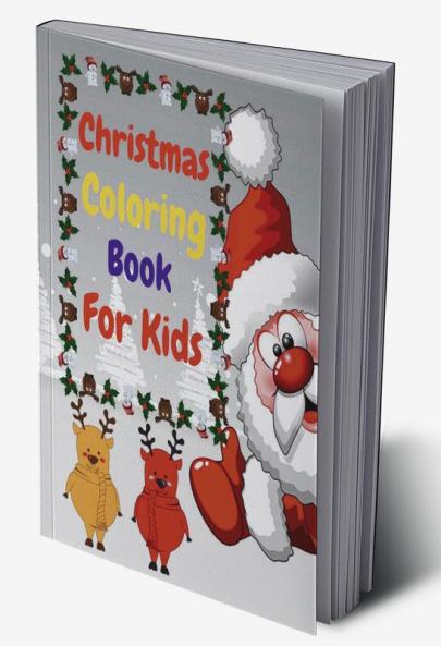 Christmas Coloring Book For Kids : Easy and Funny Coloring Book For Kids |Relaxing Children’s Christmas Gift or Present for Toddlers &amp; Kids.