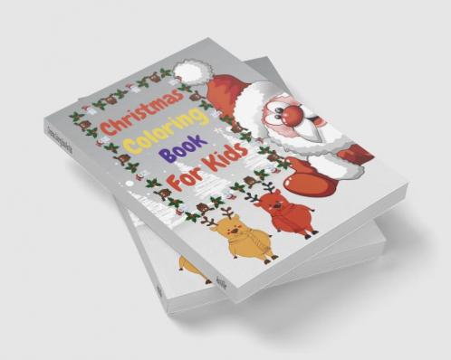 Christmas Coloring Book For Kids : Easy and Funny Coloring Book For Kids |Relaxing Children’s Christmas Gift or Present for Toddlers &amp; Kids.
