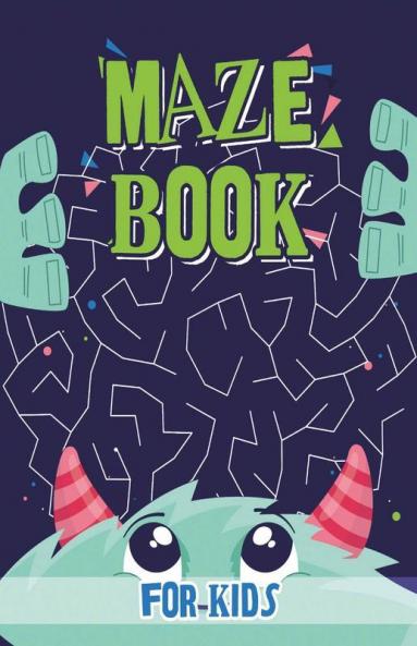 Maze Book For Kids: Maze Games For Kids Activity Books For Kids 4-6 6-8 7-9
