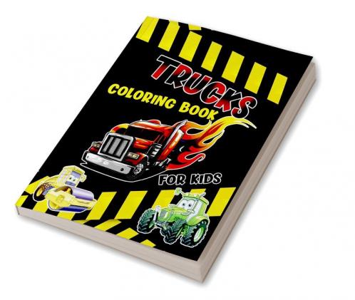 Trucks Coloring Book for Kids : Fun Coloring Book with Monster Trucks Dump Trucks Excavators and More! Ages 2-4 &amp; 4-8
