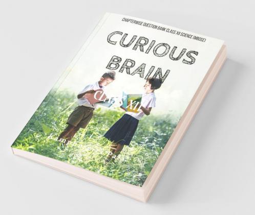 Curious Brain (Class Xii) Chapterwise Question Bank Class Xii Science (Mbose)