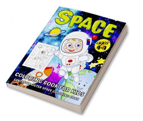 Space Coloring Book For Kids : Outer Space Coloring Book For Kids Ages 4-8 | Amazing Astronauts Space Ships Rockets Planets And More