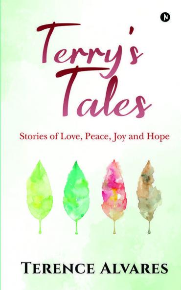 Terry’S Tales: Stories Of Love Peace Joy And Hope