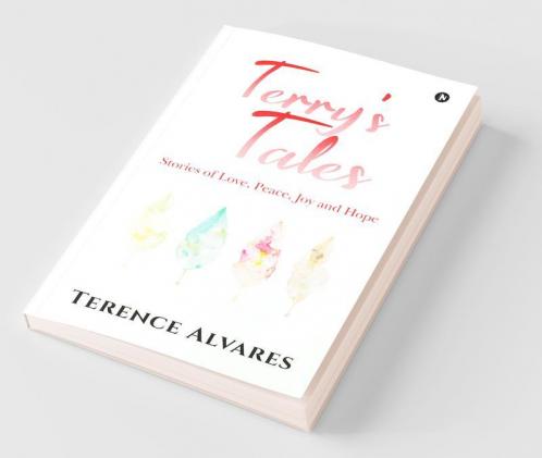 Terry’S Tales: Stories Of Love Peace Joy And Hope