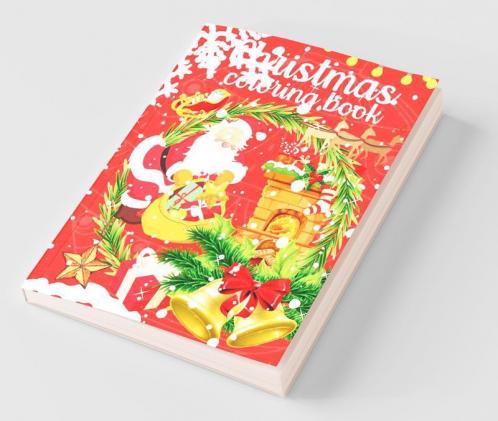 Christmas Coloring Book : For Kids Ages Ages 4-8 Illustrations With Santa Claus Snowmen Reindeer Holidays Activity For Kids