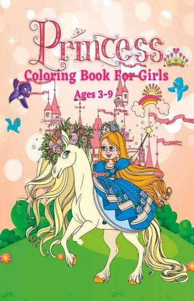 Princess Coloring Book for Girls ages 3-9