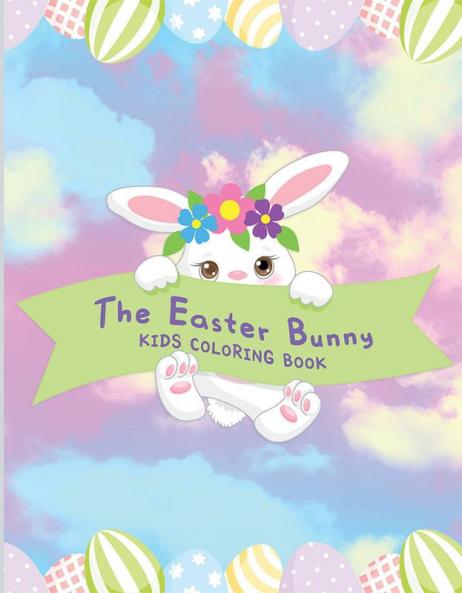 THE EASTER BUNNY Kids Coloring Book : 60 + Easy Fun Cute Easter Illustrations for Kids any Age to Color