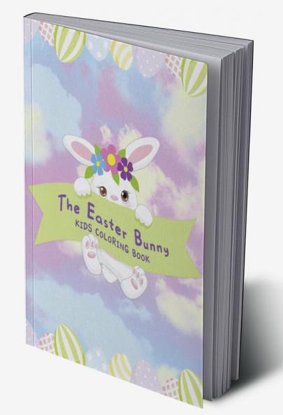THE EASTER BUNNY Kids Coloring Book : 60 + Easy Fun Cute Easter Illustrations for Kids any Age to Color