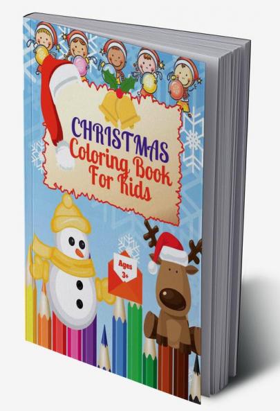 Christmas Coloring Book for Kids : Beautiful Christmas Coloring Book for Kids 3+ | Fun Coloring With Santa ClausReindeer Animals Snowman And More | Festive Coloring Book for Children