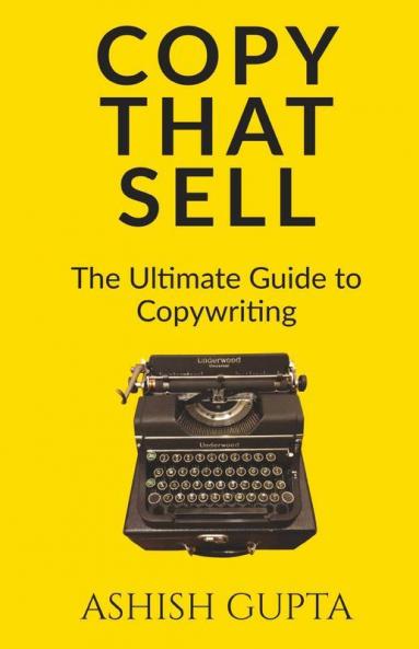 Copy That Sell: The Ultimate Guide To Copywriting