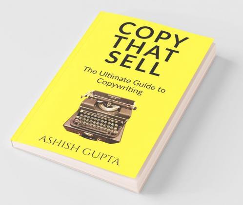 Copy That Sell: The Ultimate Guide To Copywriting