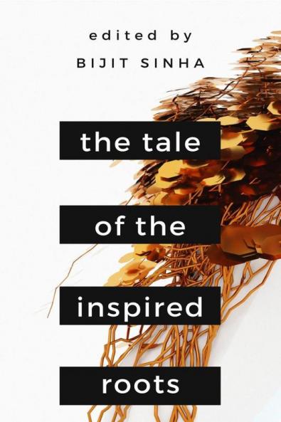 The Tale of the Inspired Roots : A Tale told through 25 poems