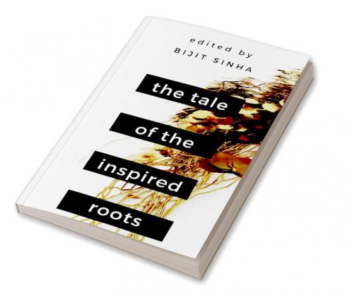The Tale of the Inspired Roots : A Tale told through 25 poems
