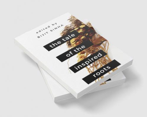 The Tale of the Inspired Roots : A Tale told through 25 poems