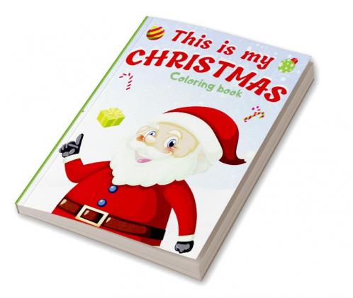 This Is My Christmas Coloring Book : An Christmas Coloring Book For Toddlers with 45 Beautiful Pages to Color with Santa and More (Fun Toddler & Kids Coloring Books)