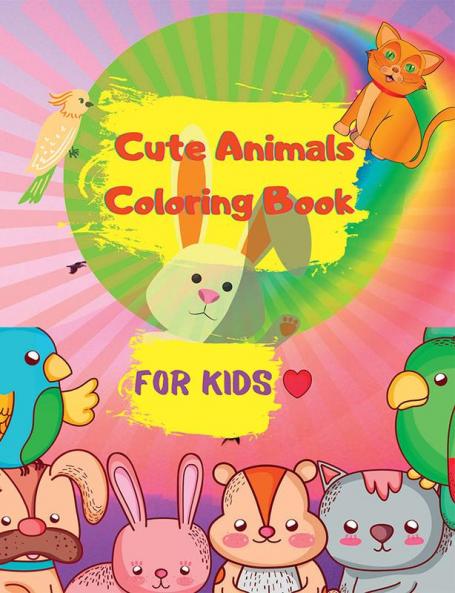 Cute Animals Coloring Book for Kids : Easy Coloring Pages of Animal for Little Kids Boys & Girls | Adorable Designs Best Gift for Home or Travel Relaxation